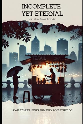 Incomplete, Yet Eternal: Some Stories Never End, Even When They Do - Click to Buy