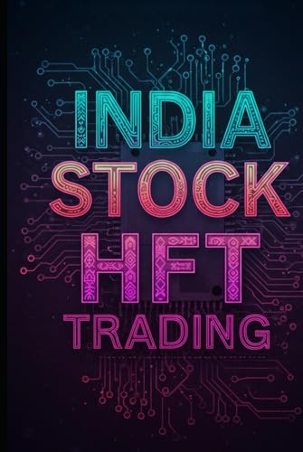 India Stock HFT Trading: The Ultimate India High Frequency Trading Handbook With Python (Mastering India Stock Investing) - Click to Buy
