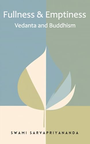 Fullness & Emptiness: Vedanta and Buddhism