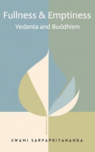 Fullness & Emptiness: Vedanta and Buddhism