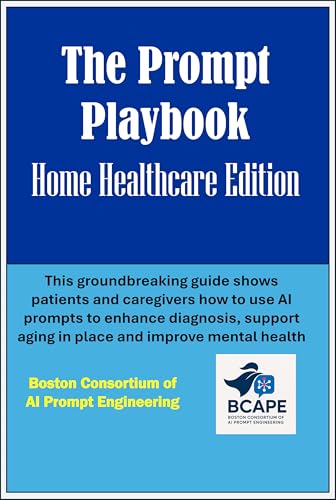 The Prompt Playbook: Home Healthcare Edition: Revolutionizing Home Healthcare through Smart AI Prompts - Click to Buy
