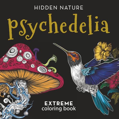 Psychedelia –Hidden Nature: An extreme coloring book experience with super detailed illustrations