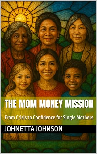 The MOM Money Mission: From Crisis to Confidence for Single Mothers (English Edition)
